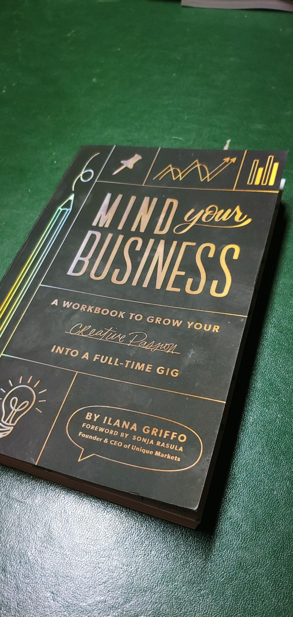 Mind Your Business: A Workbook to Grow Your Creative Passion Into a Full-time Gig customer photo 1