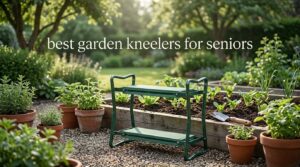 best garden kneelers for seniors