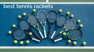 best tennis rackets