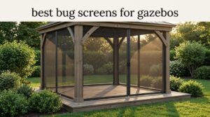 best bug screens for gazebos