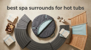 best spa surrounds for hot tubs