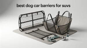 best dog car barriers for suvs